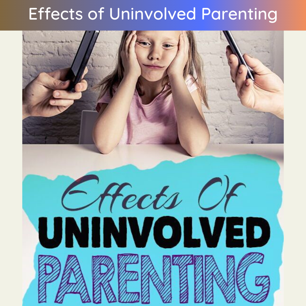 Effects of Uninvolved Parenting